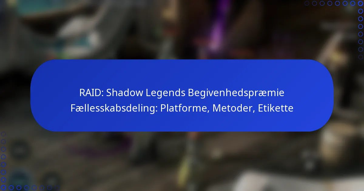 RAID: Shadow Legends Begivenhedspræmie Fællesskabsdeling: Platforme, Metoder, Etikette