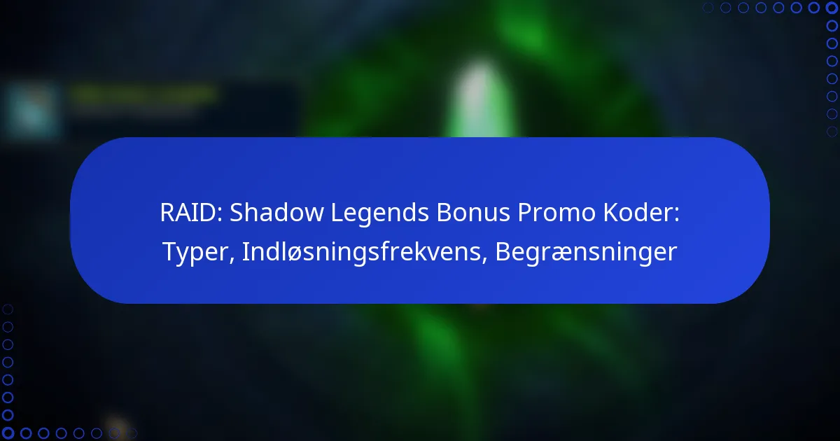RAID: Shadow Legends Bonus Promo Koder: Typer, Indløsningsfrekvens, Begrænsninger