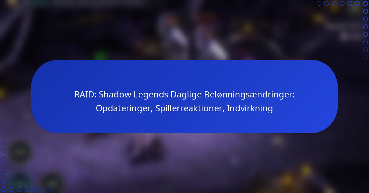 RAID: Shadow Legends Daglige Belønningsændringer: Opdateringer, Spillerreaktioner, Indvirkning