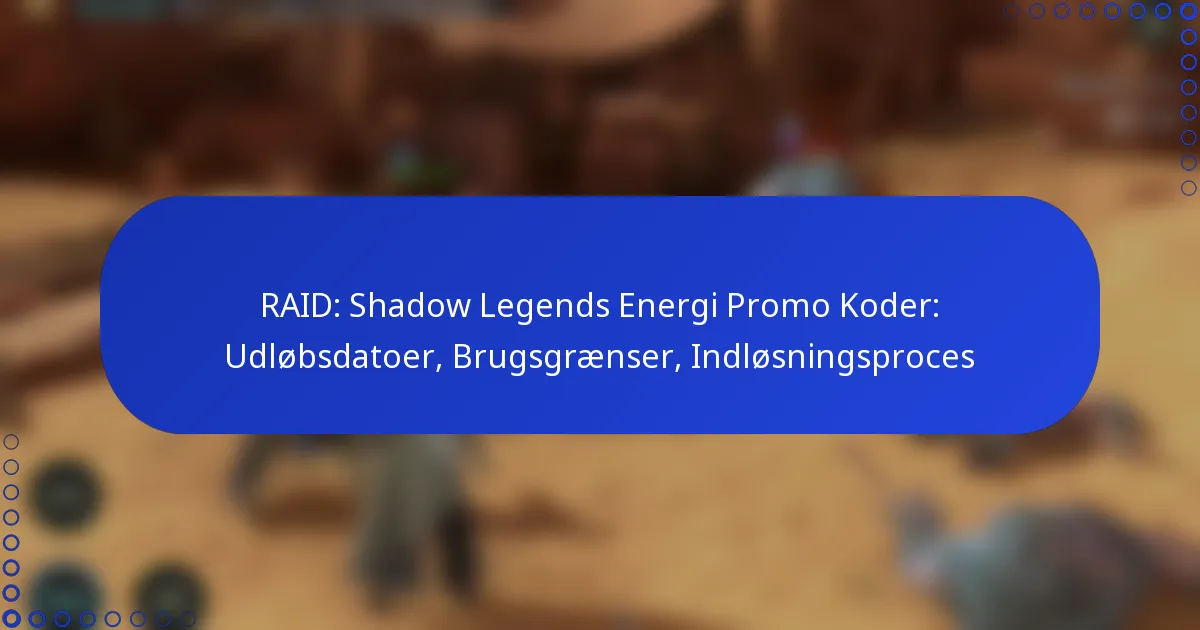 RAID: Shadow Legends Energi Promo Koder: Udløbsdatoer, Brugsgrænser, Indløsningsproces