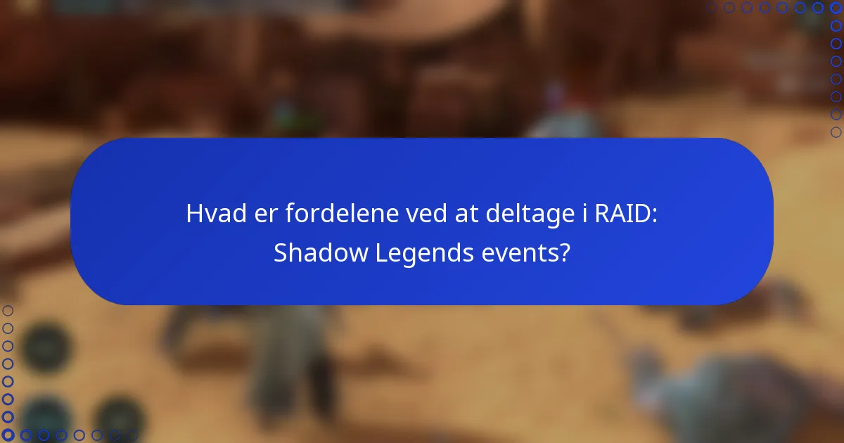 Hvad er fordelene ved at deltage i RAID: Shadow Legends events?