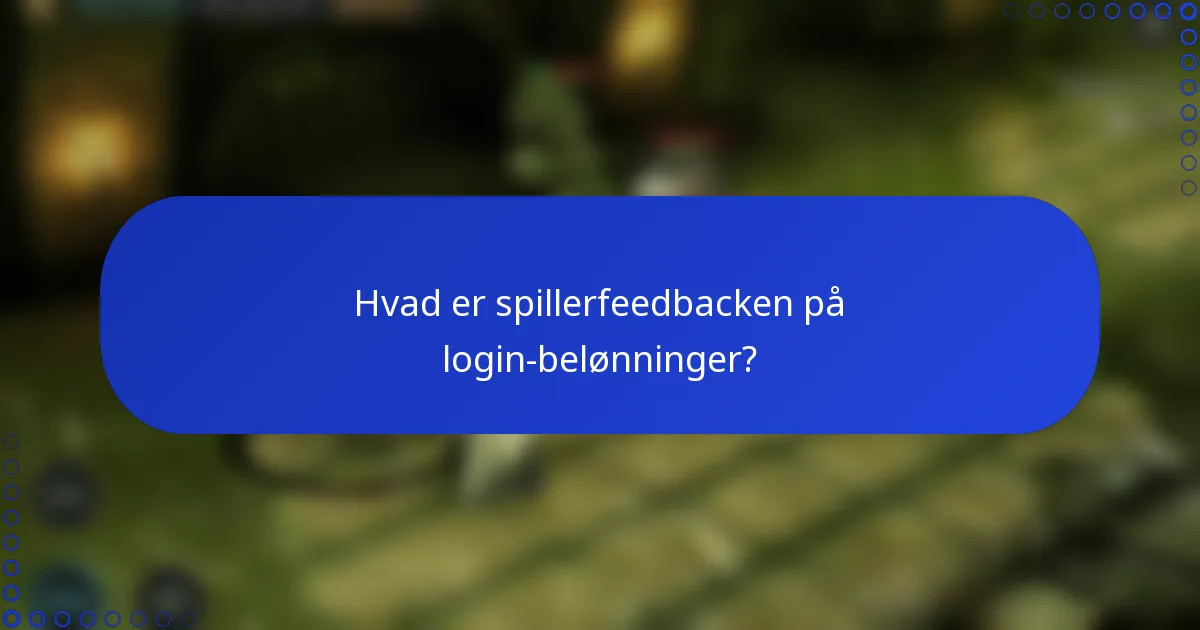 Hvad er spillerfeedbacken på login-belønninger?
