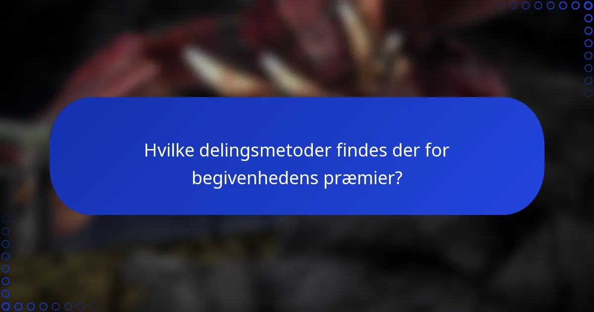 Hvilke delingsmetoder findes der for begivenhedens præmier?