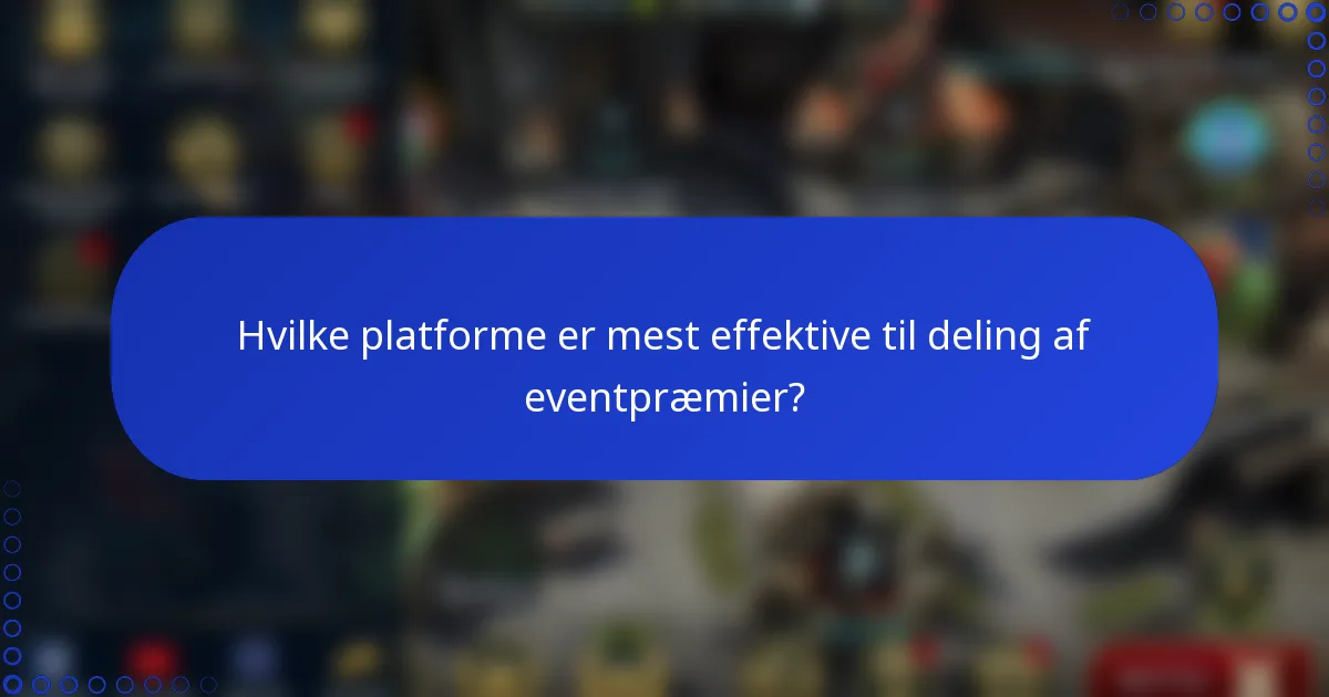Hvilke platforme er mest effektive til deling af eventpræmier?