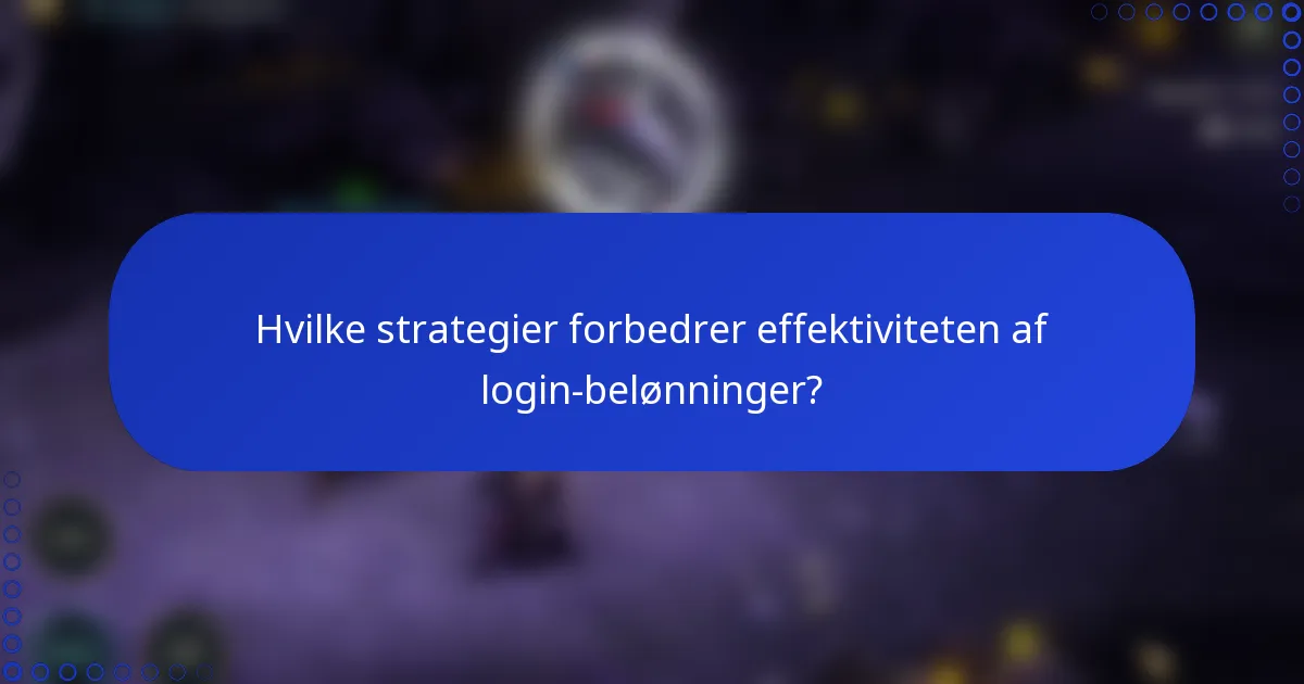 Hvilke strategier forbedrer effektiviteten af login-belønninger?