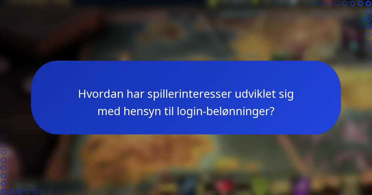 Hvordan har spillerinteresser udviklet sig med hensyn til login-belønninger?