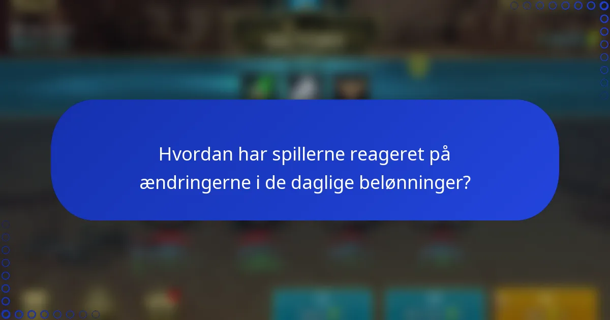 Hvordan har spillerne reageret på ændringerne i de daglige belønninger?