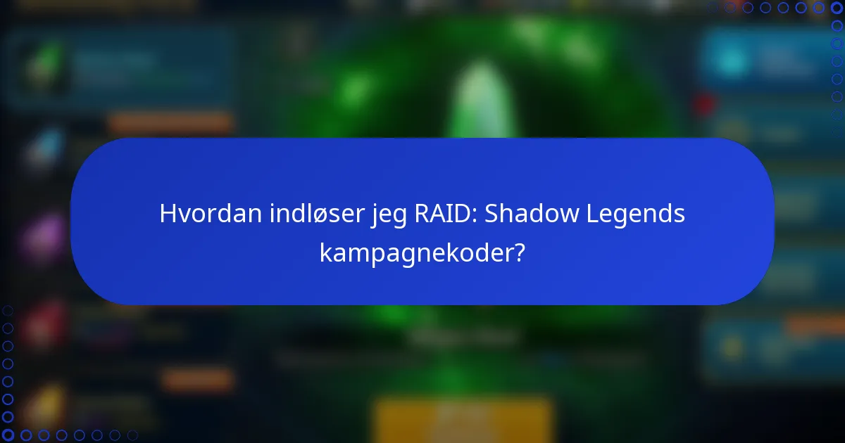 Hvordan indløser jeg RAID: Shadow Legends kampagnekoder?
