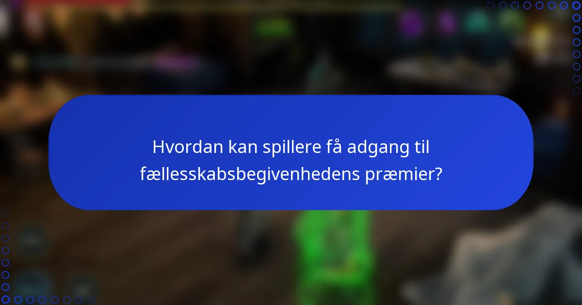 Hvordan kan spillere få adgang til fællesskabsbegivenhedens præmier?