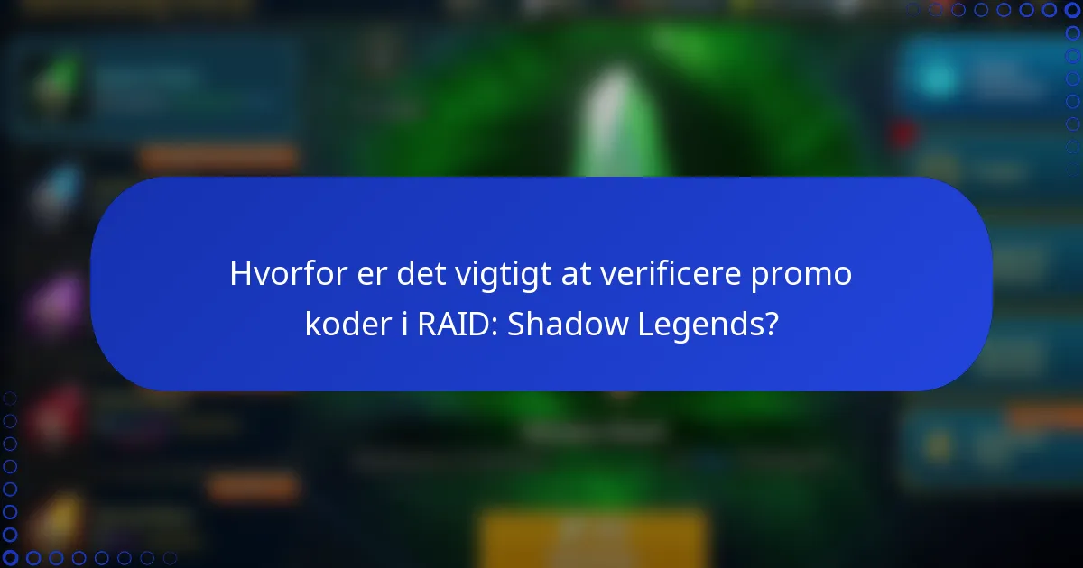Hvorfor er det vigtigt at verificere promo koder i RAID: Shadow Legends?